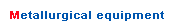 Metallurgical equipment