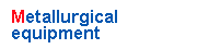 Metallurgical equipment