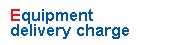 Equipment delivery charge