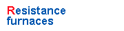 Resistance furnaces